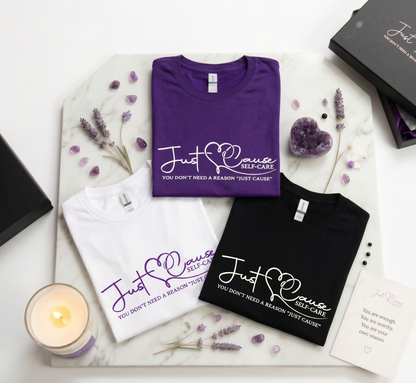 "Just Cause Self Care You Don't Need a Reason" T-shirt | Just Cause Self-Care