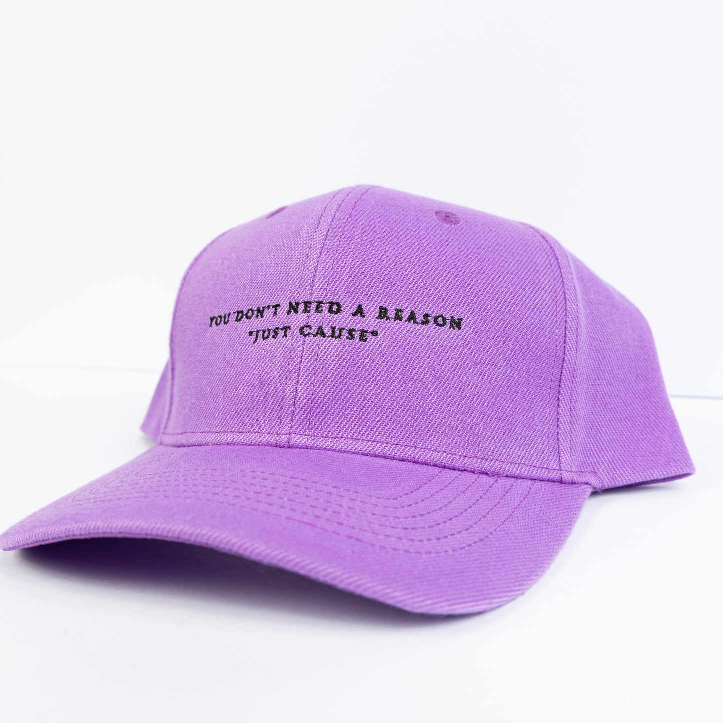 "You Don't Need a Reason Just Cause"  Dad Hat