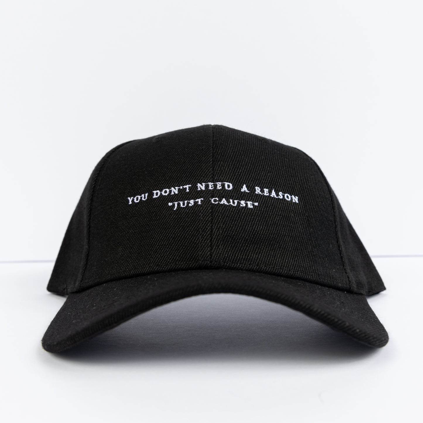 "You Don't Need a Reason Just Cause"  Dad Hat
