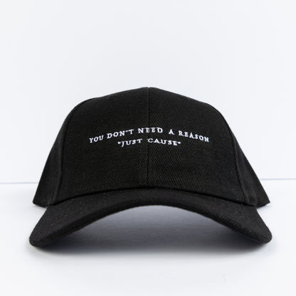 "You Don't Need a Reason Just Cause"  Dad Hat