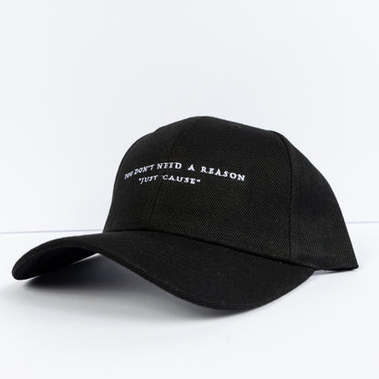 "You Don't Need a Reason Just Cause"  Dad Hat