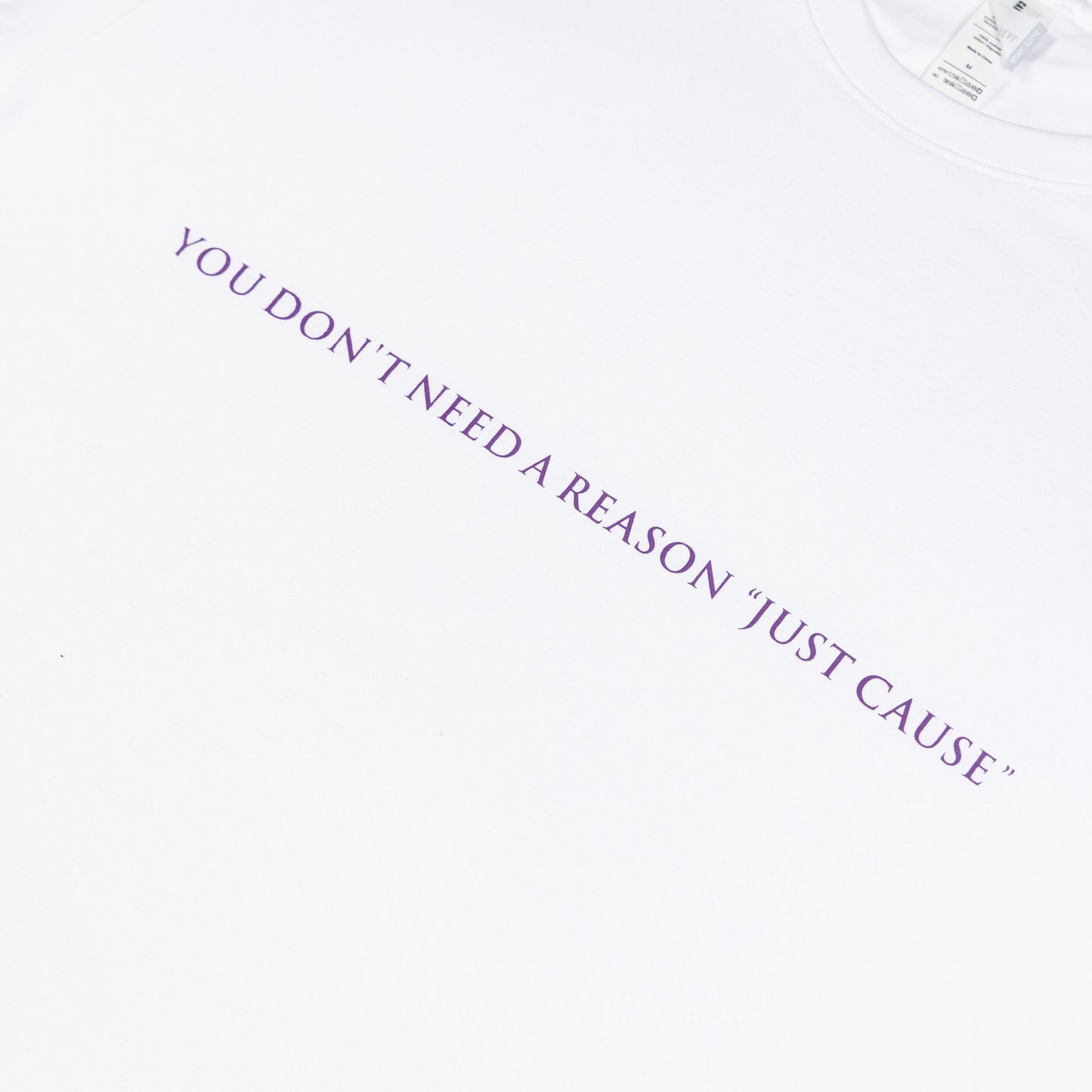 "You Don't Need a Reason Just Cause" T-shirt