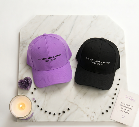 "You Don't Need a Reason Just Cause"  Signature Dad Hat | Just Cause Self-Care